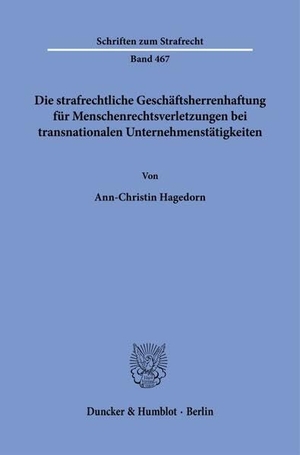 Hagedorn, Ann-Christin. Die strafrechtliche Geschäftsherrenhaftung für Menschenrechtsverletzungen bei transnationalen Unternehmenstätigkeiten. Duncker & Humblot GmbH, 2026.