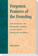 Forgotten Features of the Founding