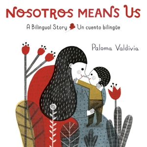 Valdivia, Paloma. Nosotros Means Us - Un Cuento Bilingüe / A Bilingual Story. Knopf Doubleday Publishing Group, 2021.