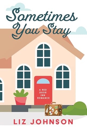 Johnson, Liz. Sometimes You Stay - A Red Door Inn Romance. Gale, a Cengage Group, 2025.