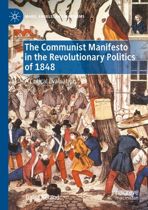 Ireland, David. The Communist Manifesto in the Revolutionary Politics of 1848 - A Critical Evaluation. Springer International Publishing, 2023.