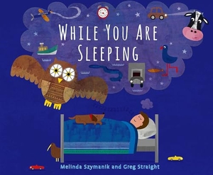 Szymanik, Melinda. While You Are Sleeping. Starfish Bay Publishing, 2024.