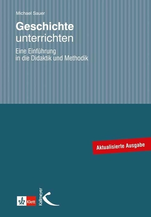 Sauer, Michael. Geschichte unterrichten - Eine Einführung in die Didaktik und Methodik. Kallmeyer'sche Verlags-, 2012.