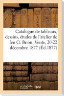 Catalogue de Tableaux, Dessins, Études Et Objets d'Art de l'Atelier de Feu G. Brion