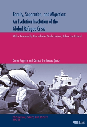 Foppiani, Oreste / Oana Scarlatescu (Hrsg.). Family, Separation and Migration: An Evolution-Involution of the Global Refugee Crisis. Peter Lang, 2017.