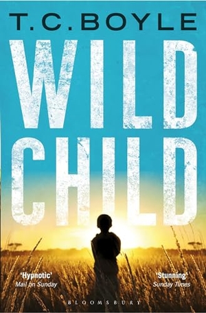 Boyle, T. C.. Wild Child. Bloomsbury Publishing plc, 2011.