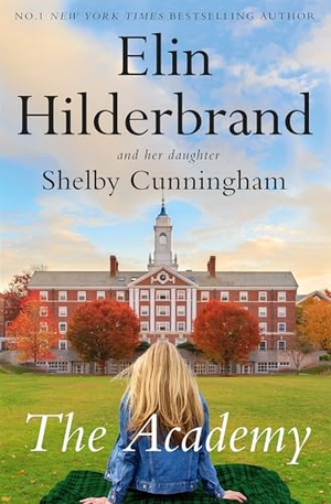 Hilderbrand, Elin / Shelby Cunningham. The Academy - the completely addictive novel set at an elite New England boarding school. Yen Press, 2025.