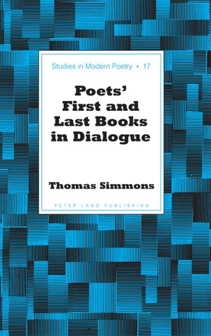 Simmons, Thomas. Poets¿ First and Last Books in Dialogue. Peter Lang, 2012.