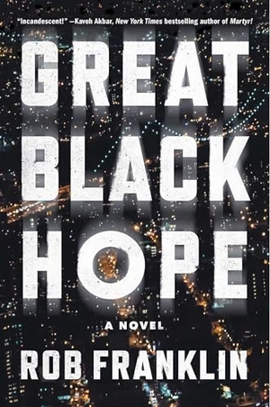 Franklin, Rob. Great Black Hope. S&s/Summit Books, 2025.