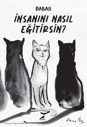 Babas. Insanini Nasil Egitirsin. Kara Karga Yayinlari, 2026.