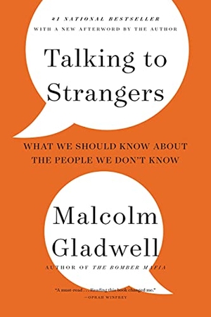Gladwell, Malcolm. Talking to Strangers - What We Should Know about the People We Don't Know. Little Brown and Company, 2021.