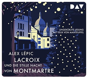 Lépic, Alex. Lacroix und die stille Nacht von Montmartre. Sein dritter Fall - Ungekürzte Lesung mit Felix von Manteuffel (4 CDs). Der Audio Verlag GmbH, 2020.