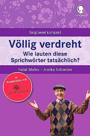 Mallek, Natali / Annika Schneider. Völlig verdreht - Wie lauten diese Sprichwörter tatsächlich?. Singliesel GmbH, 2019.