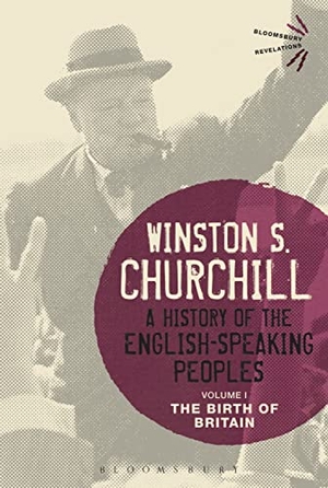 Churchill, Winston S.. A History of the English-Speaking Peoples Volume I. Bloomsbury 3PL, 2015.