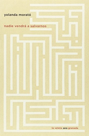Morató, Yolanda. Nadie vendrá a salvarnos. Editorial Comares, 2015.
