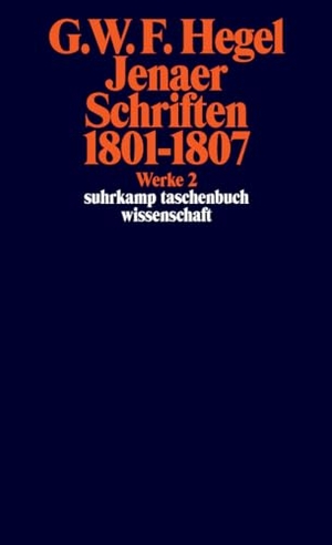 Hegel, Georg Wilhelm Friedrich. Jenaer Schriften 1801 - 1807 - Werke in 20 Bänden, Band 2. Suhrkamp Verlag, 2011.