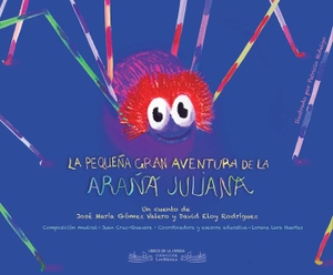 Rodríguez Ramajo, David Eloy / Gómez Valero, José María et al. La pequeña gran aventura de la araña Juliana. Libros de la Herida, 2016.