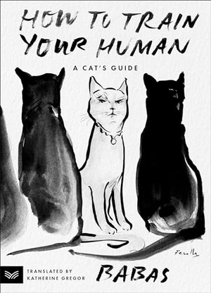 Babas. How to Train Your Human - A Cat's Guide. HarperCollins, 2024.