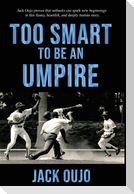 Too Smart to be an Umpire!