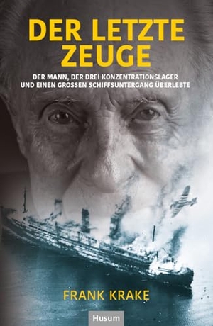 Krake, Frank. Der letzte Zeuge - Der Mann, der drei Konzentrationslager und einen großen Schiffsuntergang überlebte. Husum Druck, 2024.