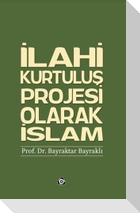 Ilahi Kurtulus Projesi Olarak Islam
