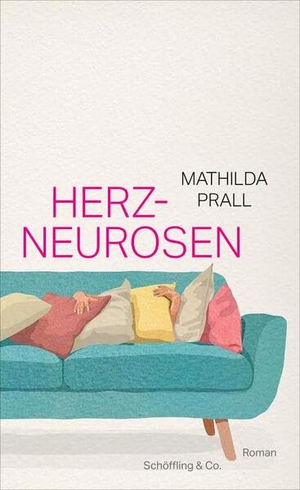 Prall, Mathilda. Herzneurosen - Roman. Schoeffling + Co., 2023.