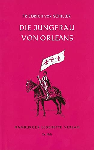 Schiller, Friedrich von. Die Jungfrau von Orleans - Eine dramatische Tragödie. Hamburger Lesehefte, 2022.