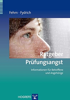 Fehm, Lydia / Thomas Fydrich. Ratgeber Prüfungsangst - Informationen für Betroffene und Angehörige. Hogrefe Verlag GmbH + Co., 2013.
