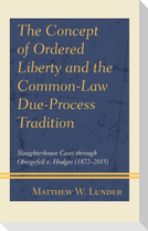 The Concept of Ordered Liberty and the Common-Law Due-Process Tradition