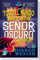 Todo El Mundo Quiere Ser El Señor Oscuro... Menos Yo