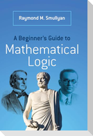 A Beginner's Guide to Mathematical Logic
