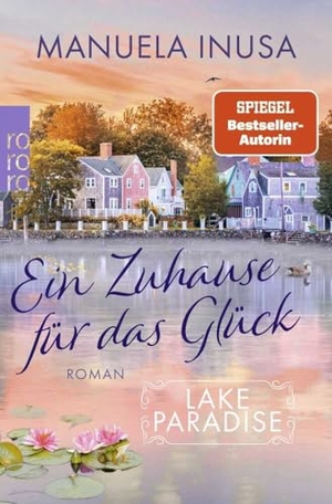 Inusa, Manuela. Lake Paradise - Ein Zuhause für das Glück. Rowohlt Taschenbuch, 2022.