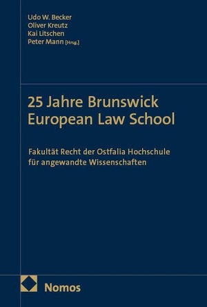 Becker, Udo W. / Oliver Kreutz et al (Hrsg.). 25 Jahre Brunswick European Law School - Fakultät Recht der Ostfalia Hochschule für angewandte Wissenschaften. Nomos Verlags GmbH, 2026.