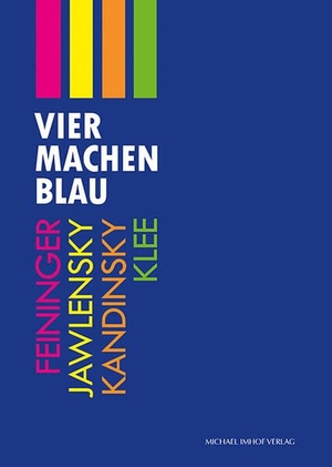 Philipsen, Christian / Adina Christine Rösch et al (Hrsg.). Vier machen Blau - Feininger - Kandinsky - Jawlensky - Klee. Imhof Verlag, 2026.