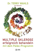 Multiple Sklerose erfolgreich behandeln - mit dem Paläo-Programm