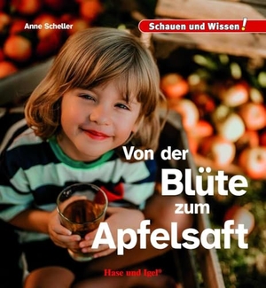 Scheller, Anne. Von der Blüte zum Apfelsaft - Schauen und Wissen!. Hase und Igel Verlag GmbH, 2025.