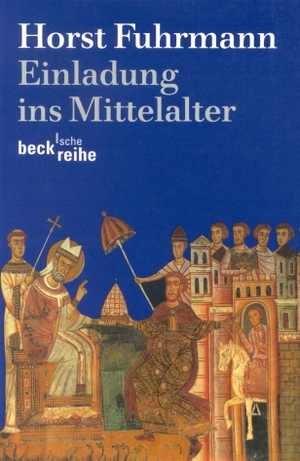 Horst Fuhrmann. Einladung ins Mittelalter. C.H.Beck, 2008.