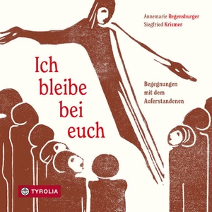 Regensburger, Annemarie. Ich bleibe bei euch - Begegnungen mit dem Auferstandenen. Tyrolia Verlagsanstalt Gm, 2021.