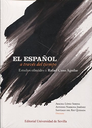 Briz Gómez, Antonio / Bustos Gisbert, Eugenio . . . [et al. et al. El español a través del tiempo : estudios ofrecidos a Rafael Cano Aguilar. Editorial Universidad de Sevilla-Secretariado de Publicaciones, 2016.