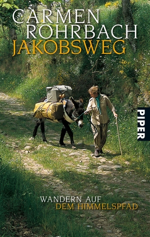 Rohrbach, Carmen. Jakobsweg - Wandern auf dem Himmelspfad. Piper Verlag GmbH, 2009.