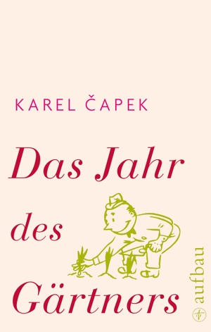 Capek, Karel. Das Jahr des Gärtners. Aufbau Verlage GmbH, 2015.