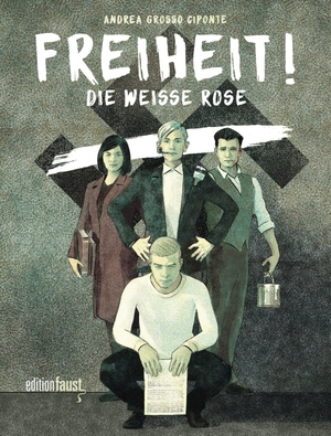 Grosso Ciponte, Andrea. Freiheit! Die Weiße Rose - Graphic Novel. edition faust, 2026.