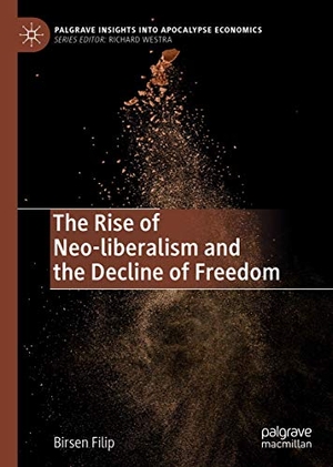 Filip, Birsen. The Rise of Neo-liberalism and the Decline of Freedom. Springer International Publishing, 2020.