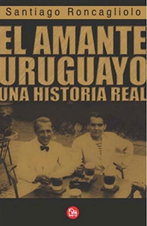 Roncagliolo, Santiago. El Amante Uruguayo. Punto de Lectura, 2012.
