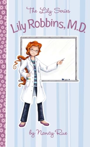 Rue, Nancy N. Lily Robbins, MD - Medical Dabbler. Tommy Nelson, 2012.