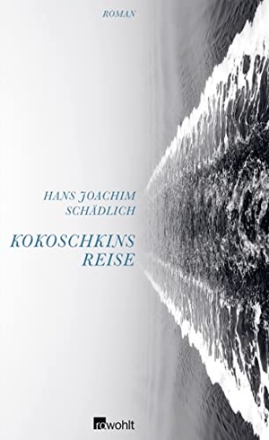 Schädlich, Hans Joachim. Kokoschkins Reise. Rowohlt Verlag GmbH, 2010.