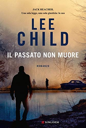 Child, Lee. Il passato non muore. Longanesi, 2020.