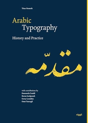 Nemeth, Titus (Hrsg.). Arabic Typography - History and Practice. Niggli Verlag, 2022.