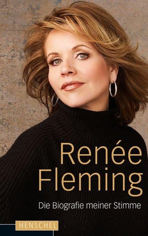 Fleming, Renée. Die Biografie meiner Stimme. Henschel Verlag, 2011.