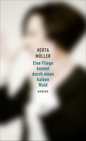 Müller, Herta. Eine Fliege kommt durch einen halben Wald. Hanser, Carl GmbH + Co., 2023.